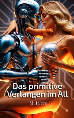 Das primitive Verlangen im All (Intime Umlaufbahn, #1) (eBook, ePUB) - Lyrra, M.