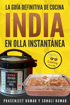 La guía definitiva de cocina india en olla instantánea (Cocinando en un periquete, #10) (eBook, ePUB) - Kumar, Prasenjeet; Kumar, Sonali La guía definitiva de cocina india en olla instantánea (Cocinando en un periquete, #10) (eBook, ePUB) - Kumar, Prasenjeet; Kumar, Sonali
