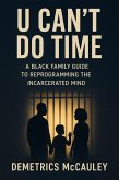 U Can't Do Time: A Black Family Guide to Reprogramming the Incarcerated Mind (eBook, ePUB)
