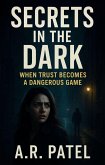 Secrets in the Dark: When Trust Becomes a Dangerous Game (eBook, ePUB)
