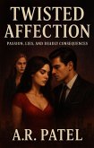 Twisted Affection: Passion, Lies, and Deadly Consequences (eBook, ePUB)