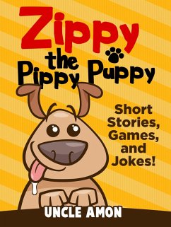 Zippy the Pippy Puppy: Short Stories, Games, and Jokes! (eBook, ePUB) - Amon, Uncle