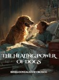 The Healing Power of Dogs: How Canines Transform the Lives of People with Emotional and Health Needs (eBook, ePUB) The Healing Power of Dogs: How Canines Transform the Lives of People with Emotional and Health Needs (eBook, ePUB)