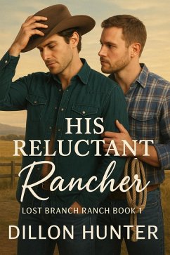 His Reluctant Rancher (Lost Branch Ranch, #1) (eBook, ePUB) - Hunter, Dillon