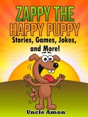 Zappy the Happy Puppy: Stories, Games, Jokes, and More! (eBook, ePUB) Zappy the Happy Puppy: Stories, Games, Jokes, and More! (eBook, ePUB)