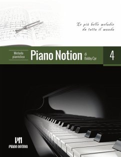 Metodo Pianistico Piano Notion 4 (Le Più Belle Melodie da Tutto il Mondo) (eBook, ePUB) - Cyr, Bobby