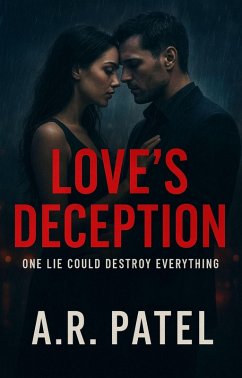 Love's Deception: One Lie Could Destroy Everything (eBook, ePUB) - A. R. Patel