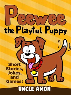 Peewee the Playful Puppy (Short Stories, Jokes, and Games!) (eBook, ePUB) - Amon, Uncle