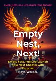 Empty Nest, Next! - Reclaim Your Ambition and Design Your Dream Life After 50 (eBook, ePUB) Empty Nest, Next! - Reclaim Your Ambition and Design Your Dream Life After 50 (eBook, ePUB)