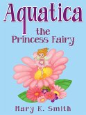 Aquatica the Princess Fairy (eBook, ePUB)