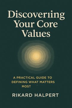 Discovering Your Core Values: A Practical Guide to Defining What Matters Most (eBook, ePUB) Cover Discovering Your Core Values: A Practical Guide to Defining What Matters Most (eBook, ePUB)
