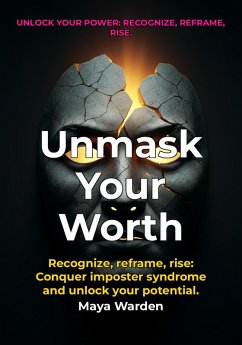 Unmask Your Worth - Break Free from Imposter Syndrome and Achieve Your Full Potential (eBook, ePUB) - Wilde, Aria