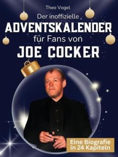 Der inoffizielle Adventskalender für Fans von Joe Cocker - Vogel, Theo Der inoffizielle Adventskalender für Fans von Joe Cocker - Vogel, Theo