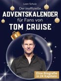 Der inoffizielle Adventskalender für Fans von Tom Cruise Der inoffizielle Adventskalender für Fans von Tom Cruise
