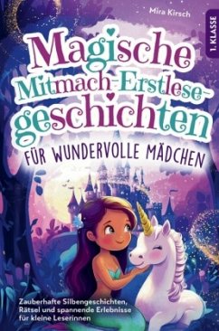 Cover Magische Mitmach-Erstlesegeschichten für Mädchen: Silbengeschichten, Rätsel & spannende Erlebnisse für kleine Leserinnen