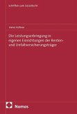 Die Leistungserbringung in eigenen Einrichtungen der Renten- und Unfallversicherungsträger Die Leistungserbringung in eigenen Einrichtungen der Renten- und Unfallversicherungsträger