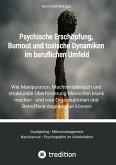 Psychische Erschöpfung, Burnout und toxische Dynamiken im beruflichen Umfeld