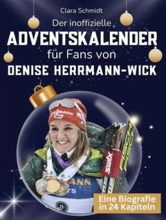 Der inoffizielle Adventskalender für Fans von Denise Herrmann-Wick - Schmidt, Clara