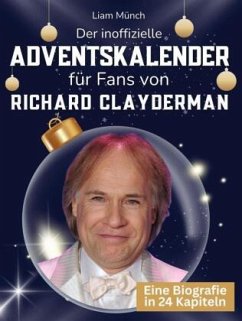 Der inoffizielle Adventskalender für Fans von Richard Clayderman - Münch, Liam