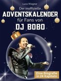 Der inoffizielle Adventskalender für Fans von DJ Bobo Der inoffizielle Adventskalender für Fans von DJ Bobo