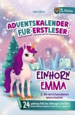 Der magische Adventskalender für Erstleser: Einhorn Emma und die verschwundenen Wunschzettel