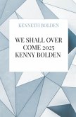 We Shall Over Come 2025 Kenny Bolden