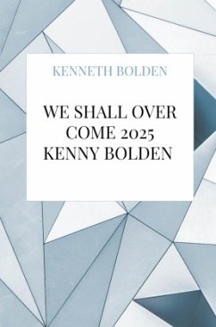 We Shall Over Come 2025 Kenny Bolden - Bolden, Kenneth