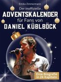 Der inoffizielle Adventskalender für Fans von Daniel Küblböck Der inoffizielle Adventskalender für Fans von Daniel Küblböck