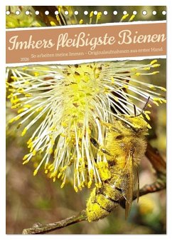 Imkers fleißigste Bienen - So arbeiten meine Immen - Originalaufnahmen aus erster Hand (Tischkalender 2026 DIN A5 hoch), CALVENDO Monatskalender Imkers fleißigste Bienen - So arbeiten meine Immen - Originalaufnahmen aus erster Hand (Tischkalender 2026 DIN A5 hoch), CALVENDO Monatskalender