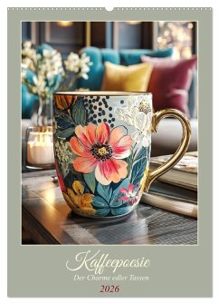 Kaffeepoesie. Der Charme edler Tassen (Wandkalender 2026 DIN A2 hoch), CALVENDO Monatskalender Kaffeepoesie. Der Charme edler Tassen (Wandkalender 2026 DIN A2 hoch), CALVENDO Monatskalender