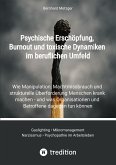 Psychische Erschöpfung, Burnout und toxische Dynamiken im beruflichen Umfeld