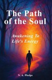 The Path Of The Soul: Awakening to Life's Energy (eBook, ePUB)