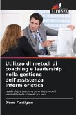 Utilizzo di metodi di coaching e leadership nella gestione dell'assistenza infermieristica Utilizzo di metodi di coaching e leadership nella gestione dell'assistenza infermieristica
