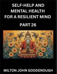 Self-help and Mental Health for a Resilient Mind (Part 26) - Goodenough, Milton John