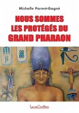 Nous sommes les protégés du grand Pharaon