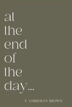 at the end of the day - Brown, P. Chrisman
