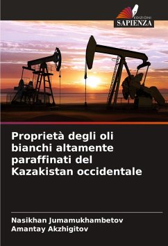 Proprietà degli oli bianchi altamente paraffinati del Kazakistan occidentale - Jumamukhambetov, Nasikhan;Akzhigitov, Amantay Proprietà degli oli bianchi altamente paraffinati del Kazakistan occidentale - Jumamukhambetov, Nasikhan;Akzhigitov, Amantay