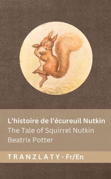 L'histoire de l'écureuil Nutkin / The Tale of Squirrel Nutkin L'histoire de l'écureuil Nutkin / The Tale of Squirrel Nutkin