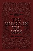 The Moments You Miss