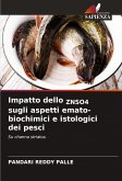 Impatto dello ZNSO4 sugli aspetti emato-biochimici e istologici dei pesci Impatto dello ZNSO4 sugli aspetti emato-biochimici e istologici dei pesci
