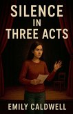 Silence in Three Acts Silence in Three Acts
