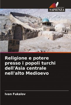Cover Religione e potere presso i popoli turchi dell'Asia centrale nell'alto Medioevo