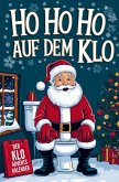 Ho Ho Ho auf dem Klo - Der Klo Adventskalender