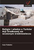 Religia i w¿adza u Turków Azji ¿rodkowej we wczesnym ¿redniowieczu