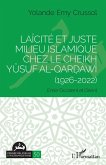 Laïcité et Juste milieu islamique chez le Cheikh Yûsuf al-Qar¿âwî (1926-2022)