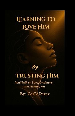 Learning To Love Him By Trusting Him - Perez, Ce'ce Learning To Love Him By Trusting Him - Perez, Ce'ce