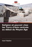 Religion et pouvoir chez les Turcs d'Asie centrale au début du Moyen Âge