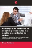 Utilização de métodos de coaching e liderança na gestão de cuidados de saúde
