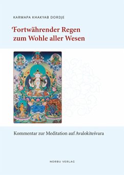 Fortwährender Regen zum Wohle aller Wesen - Karmapa, Khakyab Dorje Fortwährender Regen zum Wohle aller Wesen - Karmapa, Khakyab Dorje