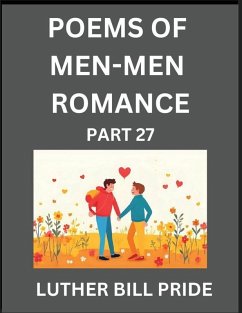 Cover Men-Men Romance Poetry (Part 27)- Poems of MM Dating Relationship, Understanding Feelings of LGBTQ+ Love, Longing, Intimacy, Desire, and Sex Through Verse, Whispers of the Heart